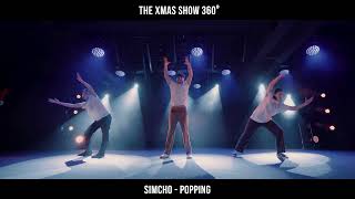 THE XMAS SHOW 360| SIMCHO POPPING PERFORMANCE