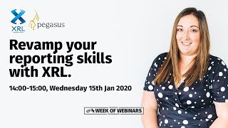 Week Of Webinars - Pegasus XRL Basics - Revamp Your Reporting Skills Using XRL - Webinar 15.01.2020