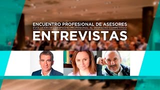 Entrevistas del Encuentro Profesional de Asesores 2016