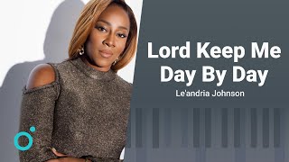 Le'Andria Johnson - Lord Keep Me Day by Day | Piano Tutorial