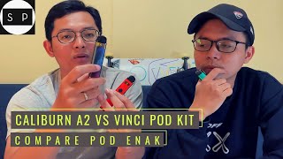 Caliburn a2 atau Vinci Pod Kit - Enakan mana?