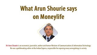 What Arun Shourie says about Moneylife