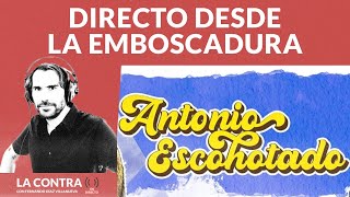 Directo desde La Emboscadura