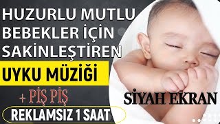 Huzurlu Mutlu Bebekler İçin Sakinleştiren Uyku Müziği+ piş piş -1Saat REKLAMSIZ Ninni  - Siyah Ekran