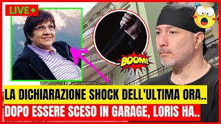 ULTIME NOTIZIE - LA DICHIARAZIONE SHOCK DELL'ULTIMA ORA.. DOPO ESSERE SCESO IN GARAGE.. LORIS HA..