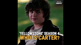 'Yellowstone' Season 4: Who is Carter?