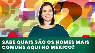 Você quer saber se o seu nome é comum aqui no México? Assista o vídeo pra descobrir!