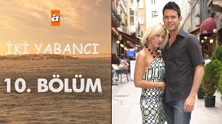 İki Yabancı 10. Bölüm