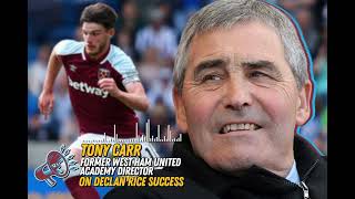 EXCLUSIVE: Ex-West Ham academy chief Carr explains recruiting Declan Rice - and why he should stay