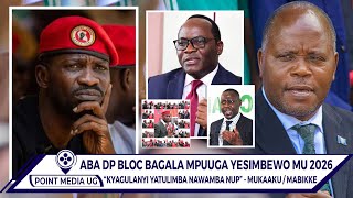 LUNO! ABA DP BLOC BATABUKIDDE KYAGULANYI NE NUP! BAGALA MPUUGA AMWESIMBEKO MU 2026 KU BWA PRESIDENT