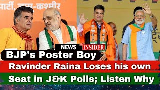 BJP's Poster Boy Ravinder Raina loses His Own seat in J&K Polls; Listen Why?