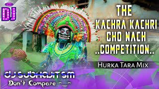 The Kachra Kachri Cho Nach Competition || Hurka Tara Mix || DJ Subhajit SM