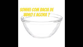 SONHAR COM BACIA DE VIDRO