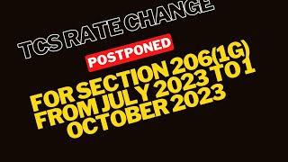 Postponement of Applicability date of changes made in section 206C(1G)from July 2023 to October 2023