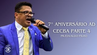 PARTE 4 7º Aniversário da Igreja Assembleia de Deus no CECBA PR EDVALDO FILHO