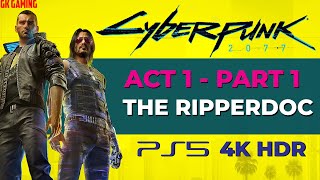 Cyberpunk 2077 [PS5 - 4K HDR]  Gameplay (Act 1 Part 1 - The RipperDoc) Story Walkthrough Campaign