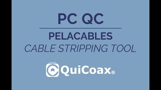 PC QC PELACABLES / CABLE STRIPPING TOOL QuiCoax