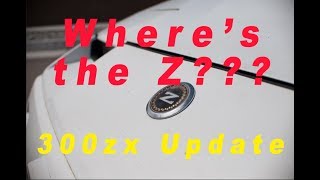 300zx Update (7-26-18) Where's the Z?