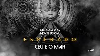 Messias Maricoa - Céu e o Mar (Official Áudio)