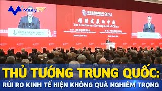 THỦ TƯỚNG TRUNG QUỐC RỦI RO KINH TẾ HIỆN KHÔNG QUÁ NGHIÊM TRỌNG