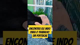 ENCONTREI ELE INDO TRABALHAR EM #moraremportugal #portugal #viveremportugal  PORTUGAL