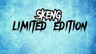 skeng-limited edition(lyrics)