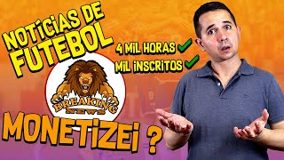 2 Meses de Canal de Noticias de futebol, Será que MONETIZEI?