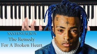 XXXTENTACION - The Remedy For A Broken Heart (Piano Cover) | Instrumental | How to play tutorial