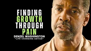 FINDING GROWTH THROUGH PAIN (LIFE CHANGING ADVICE YOU NEED TO HEAR) - Denzel Washington Speech