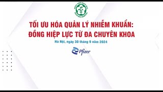 Tối ưu hóa quản lý nhiễm khuẩn: đồng hiệp lực từ đa chuyên khoa