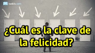 ¿Cuál es la clave de la felicidad?