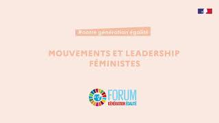 #6 Evénement thématique #NotreGénérationEgalité : mouvements et leadership féministes