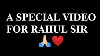 A SPECIAL VIDEO FOR RAHUL SIR ! ❤️🙏🏻