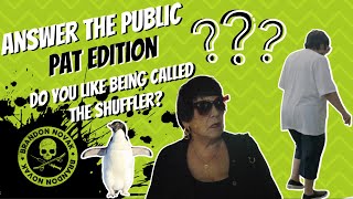 Answer The Public Pat Edition: Do you like to be called The Shuffler