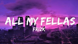 Frizk - ALL MY FELLAS (slowed/tiktok version) | Lyrics Video (Official)