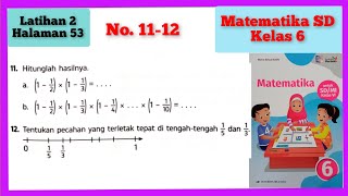 11-12 | Latihan 2 Halaman 53 No. 11-12 Matematika SD Kelas 6 Kurikulum Merdeka Bab 2 Operasi Pecahan