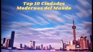 Las 10 Ciudades más Modernas del Mundo