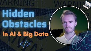 The Hidden Obstacles in AI and Big Data Implementation