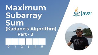 Kadane's Algorithm for Maximum Sum Subarray - 3 | Dynamic Programming | Implementation