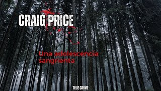 Craig Price, una adolescencia macabra