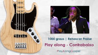 1000 graus | Renascer Praise - Play along para contrabaixo