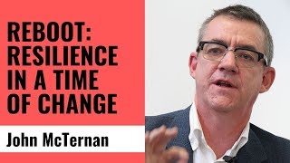 John McTernan - REBOOT: Resilience in a time of change