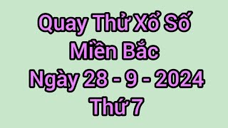 Quay Thử Xổ Số Miền Bắc Hôm Nay, Thứ 7, Ngày 28/09/2024