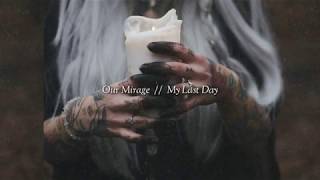 Our Mirage – My Last Day.  ( Sub // Español )