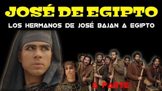 LOS HERMANOS DE JOSÉ VAN A EGIPTO - 6 PARTE