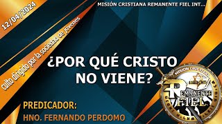 TEMA: ¿POR QUÉ CRISTO NO VIENE? / TRANSMISIÓN EN VIVO / 12-04-2024