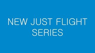 Just Flight - Upcoming Series Video