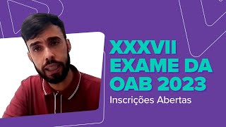 XXXVII EXAME DA OAB 2023: Inscrições Abertas