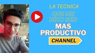 La Mejor técnica que me ha funcionado para ser más productivo