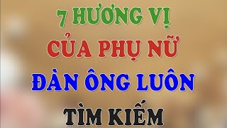 7 Hương Vị ở phụ nữ mà đàn ông tìm kiếm | HLV